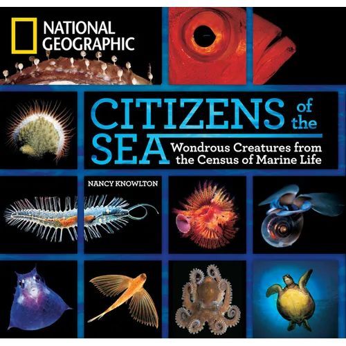 Citizens of the Sea: Wondrous Creatures from the Census of Marine Life