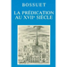 Bossuet: La Predication Au Xviie Siecle: Actes Du Colloque Tenu a Dijon Les 2, 3 Et 4 Decembre 1977 Pour Le Trois Cent Cinquantieme Anniversaire de la
