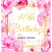 90th Birthday Guest Book: An Elegant Floral Keepsake for Her 90th Birthday - Square Hardcover Guest Sign-In Book for Women, Mom & Grandma with 105 Pag
