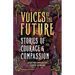 Voices of The Future: Stories of Courage and Compassion