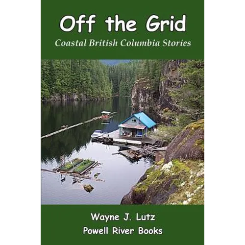 Off the Grid: Coastal British Columbia Stories