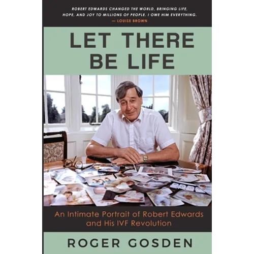 Let There Be Life: An Intimate Portrait of Robert Edwards and his IVF Revolution