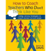 How to Coach Teachers Who Don′t Think Like You: Using Literacy Strategies to Coach Across Content Areas