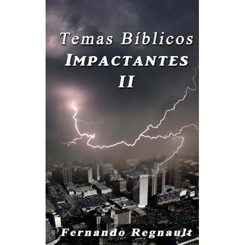 Temas Biblicos Impactantes II: Extraordinarios temas Biblicos tratados con profundidad y sencillez