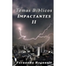 Temas Biblicos Impactantes II: Extraordinarios temas Biblicos tratados con profundidad y sencillez
