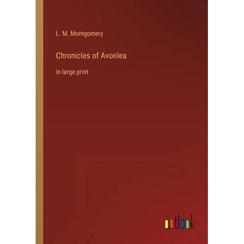 Chronicles of Avonlea: in large print