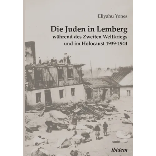 Die Juden in Lemberg während des Zweiten Weltkriegs und im Holocaust 1939-1944