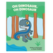 Oh Dinosaur, Oh Dinosaur