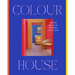 Colour House: Vibrant Spaces to Brighten Your World