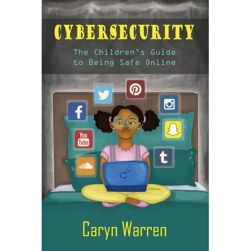 Cybersecurity: A Children's Guide to Being Safe Online