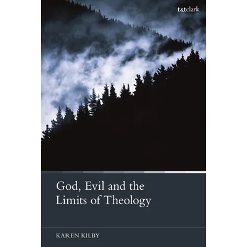 God, Evil and the Limits of Theology