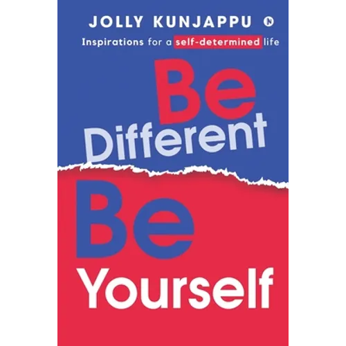 Be Different, Be Yourself: Inspirations for a self-determined life