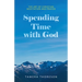 Spending Time with God: The Art of Christian Meditation and Prayer