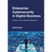 Enterprise Cybersecurity in Digital Business: Building a Cyber Resilient Organization