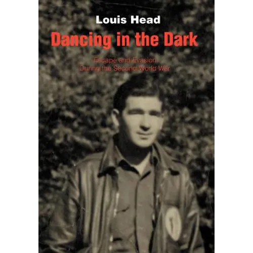 Dancing in the Dark: Escape and Evasion During the Second World War