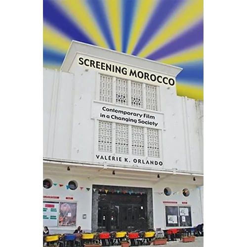 Screening Morocco: Contemporary Film in a Changing Society Volume 89