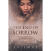 The End of Sorrow: A Novel of the Siege of Leningrad in WWII