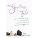 The Goodbye Year: Wisdom and Culinary Therapy to Survive Your Child's Senior Year of High School (and Reclaim the You of You)