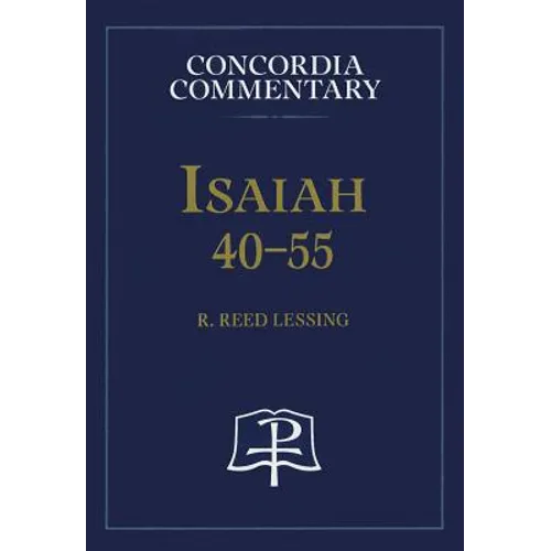 Isaiah 40-55 - Concordia Commentary
