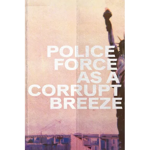 Police Force Like a Corrupt Breeze