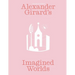 Alexander Girard's Imagined Worlds