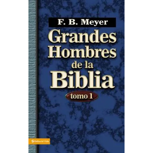 Grandes Hombres de la Biblia: Tomo 1 = Great Men of the Bible, Volume 1 = Great Men of the Bible, Volume 1