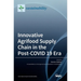 Innovative Agrifood Supply Chain in the Post-COVID 19 Era