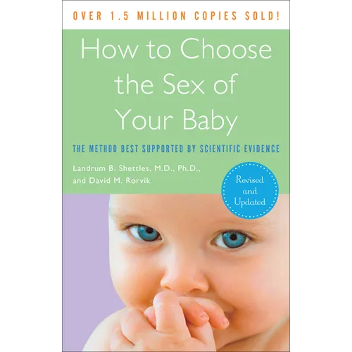 How to Choose the Sex of Your Baby: Fully revised and updated