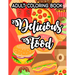Adult Coloring Book Delicious Food: Simple Junk Food Illustrations And Designs To Color, Delicious Coloring Pages For Relaxation