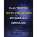 Real Visitors, Voices from Beyond, and Parallel Dimensions