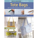 Build a Bag Book: Tote Bags (Paperback Edition): Sew 15 Stunning Projects and Endless Variations