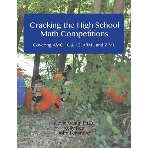 Cracking the High School Math Competitions: Covering AMC 10 & 12, Arml and Ziml