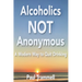 Alcoholics Not Anonymous, a Modern Way to Quit Drinking