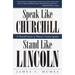 Speak Like Churchill, Stand Like Lincoln: 21 Powerful Secrets of History's Greatest Speakers