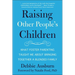 Raising Other People's Children: What Foster Parenting Taught Me about Bringing Together a Blended Family