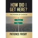 How Did I Get Here?: The Power of Choices