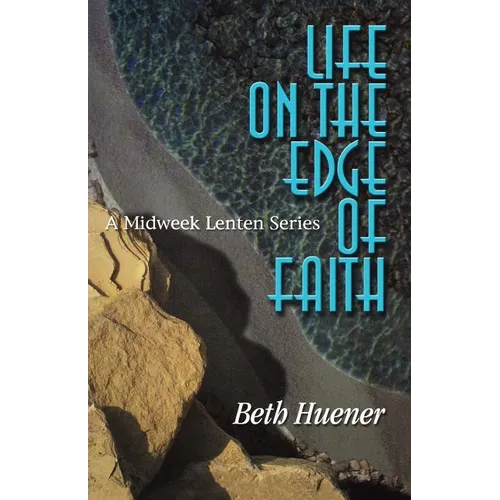 Life on the Edge of Faith: A Midweek Lenten Series