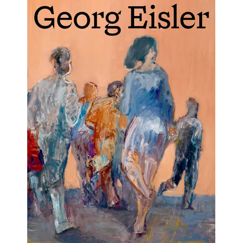 Georg Eisler. Werkverzeichnis Der Gemälde