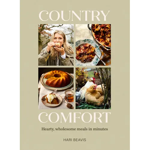 Country Comfort: Hearty, Wholesome Meals in Minutes - The Sunday Times Bestseller