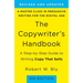 The Copywriter's Handbook: A Step-By-Step Guide to Writing Copy That Sells