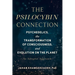 The Psilocybin Connection: Psychedelics, the Transformation of Consciousness, and Evolution on the Planet--An Integral Approach