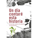 Un Día Contaré Esta Historia / One Day I Will Tell This Story