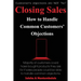 Closing Sales: How to Handle Common Customers' Objections