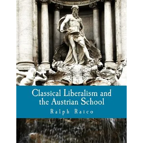 Classical Liberalism and the Austrian School (Large Print Edition)