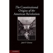 The Constitutional Origins of the American Revolution