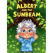 Albert and the Sunbeam: A Picture Book About Curiosity, Science, and Big Dreams!
