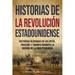 Historias de la Revolución estadounidense: Historias olvidadas de valentía, traición y triunfo durante la guerra de la Independencia
