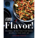 Forks Over Knives: Flavor!: Delicious, Whole-Food, Plant-Based Recipes to Cook Every Day