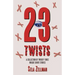 Twenty-Three Twists: A Collection of Twenty-Three Unique Short Stories