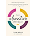 The Elevation Approach: Harness the Power of Work-Life Harmony to Unlock Your Creativity, Cultivate Joy, and Reach Your Biggest Goals